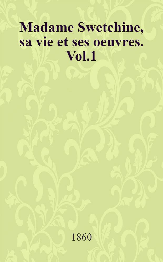 Madame Swetchine, sa vie et ses oeuvres. Vol.1
