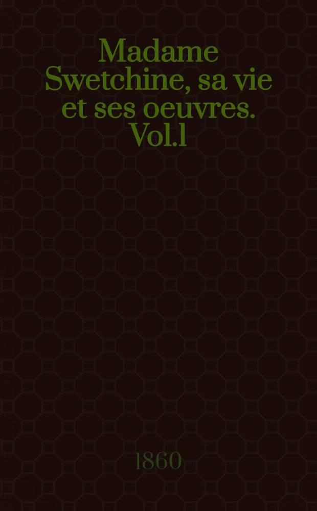 Madame Swetchine, sa vie et ses oeuvres. Vol.1