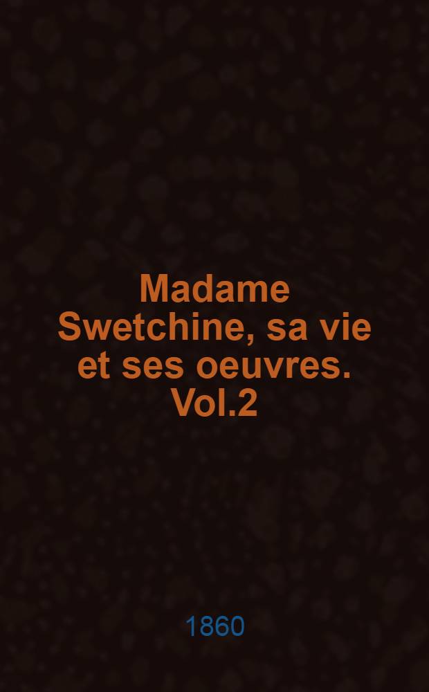 Madame Swetchine, sa vie et ses oeuvres. Vol.2