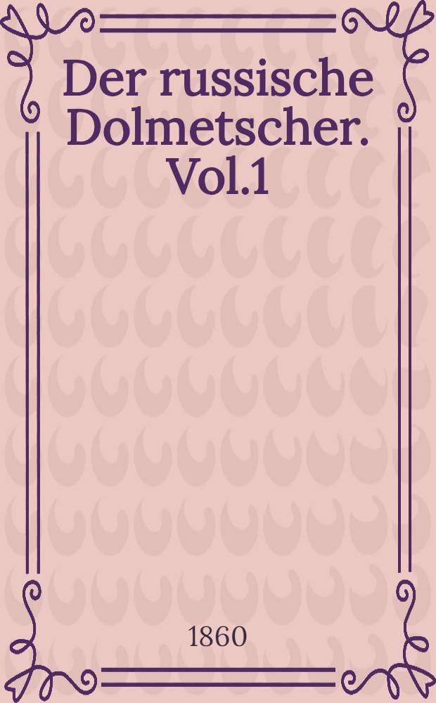 Der russische Dolmetscher. Vol.1