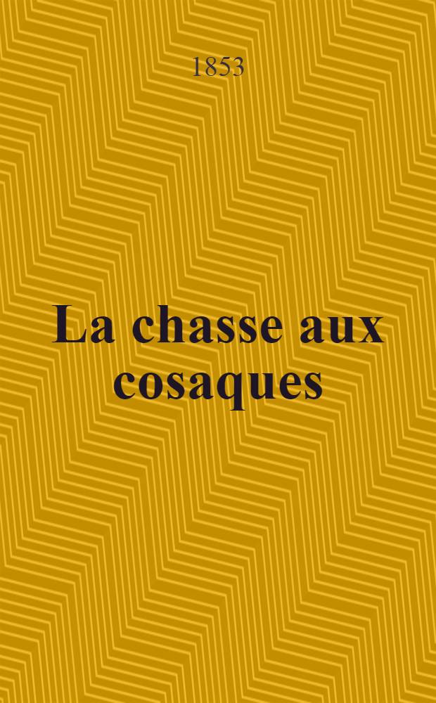 La chasse aux cosaques : Roman. Vol.2