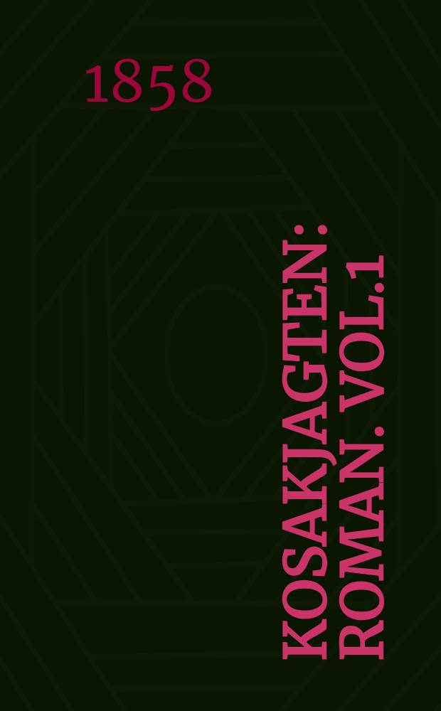 Kosakjagten : Roman. Vol.1