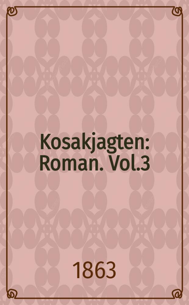 Kosakjagten : Roman. Vol.3