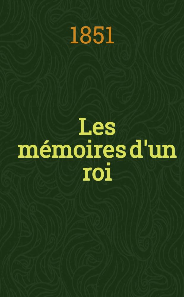Les mémoires d'un roi : Louis XVIII à Mitau. Vol.1