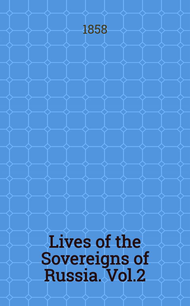 Lives of the Sovereigns of Russia. Vol.2