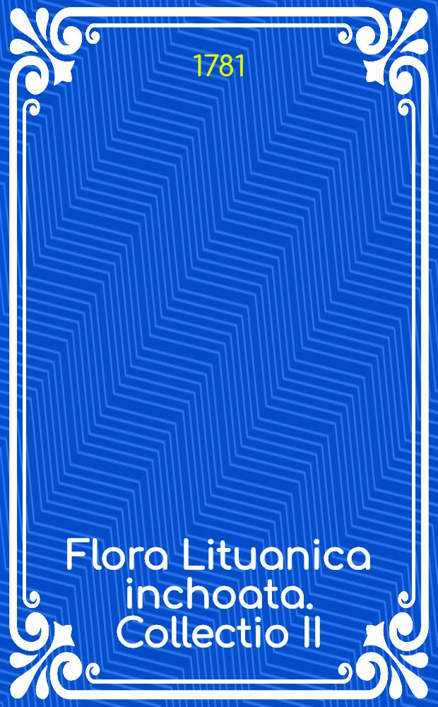 Flora Lituanica inchoata. Collectio II