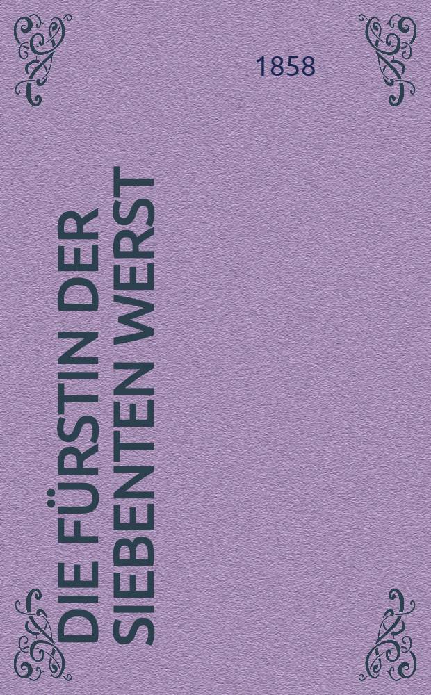 Die F&uuml;rstin der siebenten Werst : Roman. Vol.2