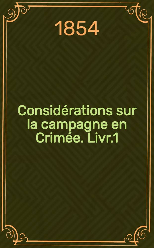 Considérations sur la campagne en Crimée. Livr.1