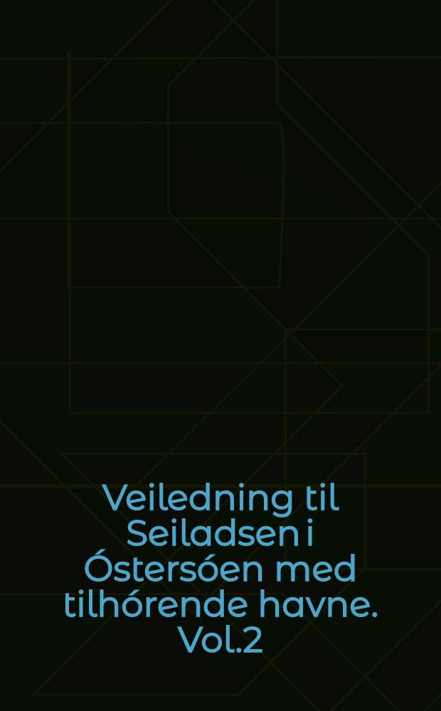 Veiledning til Seiladsen i &Oacute;sters&oacute;en med tilh&oacute;rende havne. Vol.2