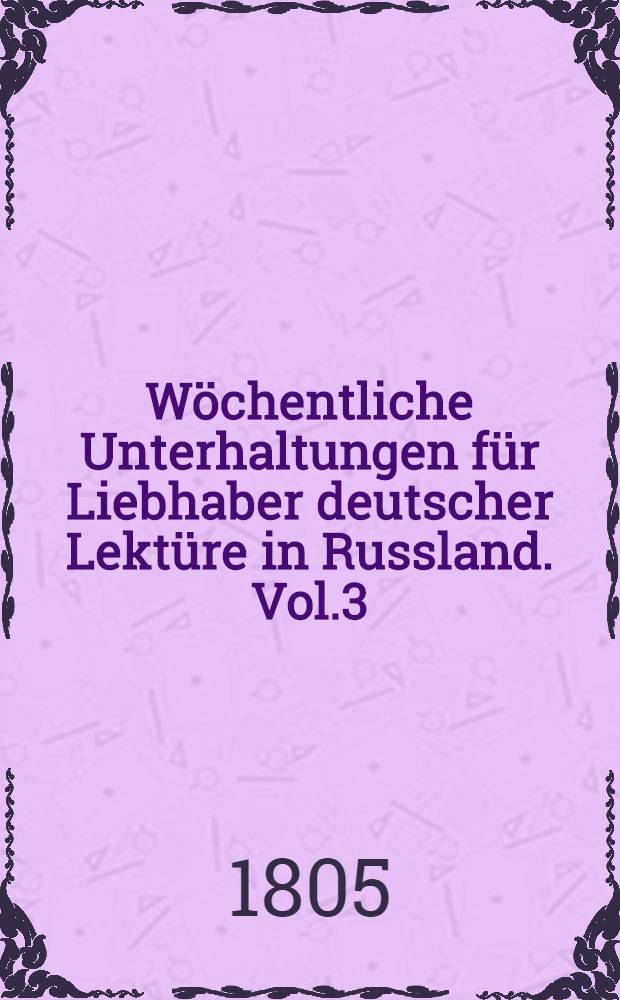 Wöchentliche Unterhaltungen für Liebhaber deutscher Lektüre in Russland. Vol.3