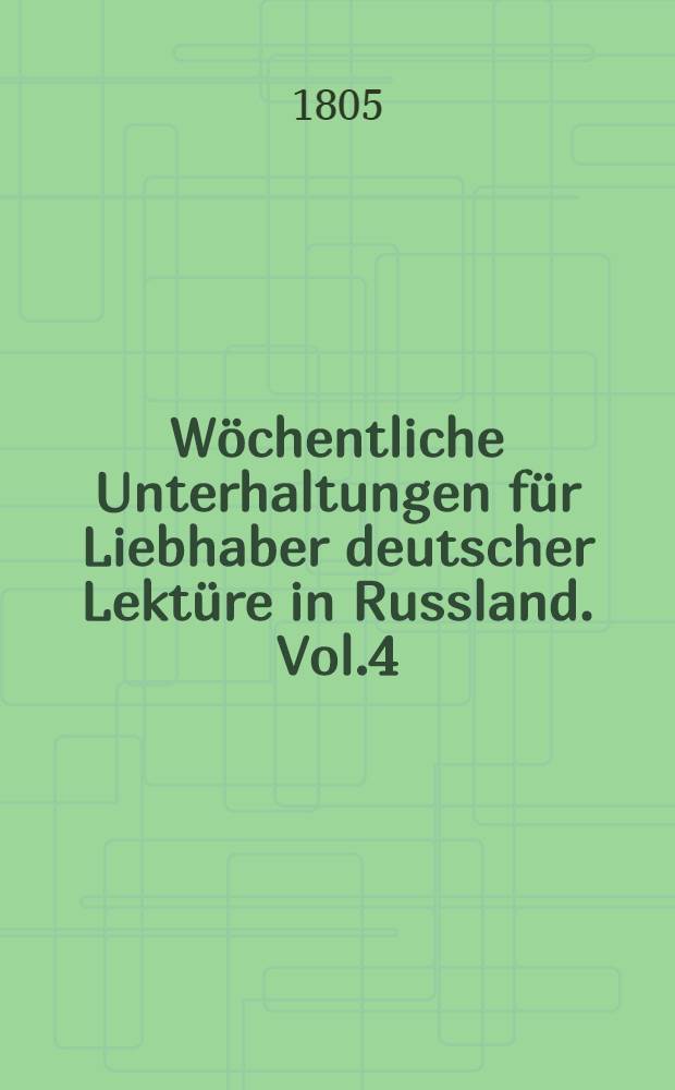 Wöchentliche Unterhaltungen für Liebhaber deutscher Lektüre in Russland. Vol.4