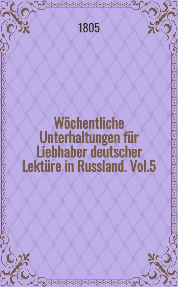 Wöchentliche Unterhaltungen für Liebhaber deutscher Lektüre in Russland. Vol.5