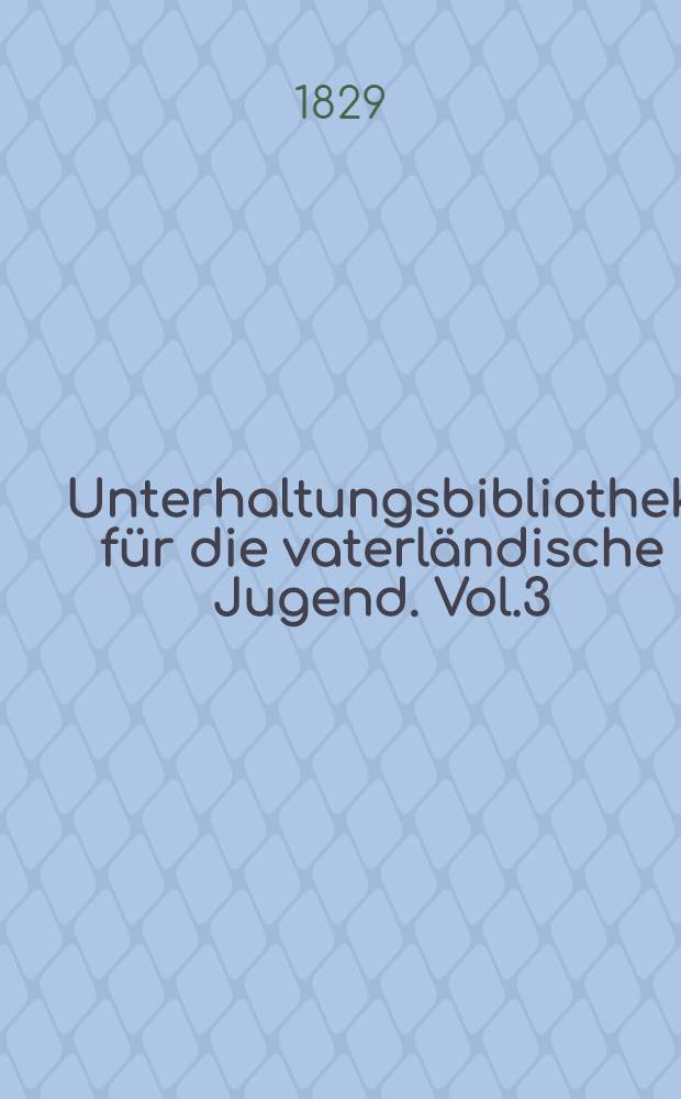 Unterhaltungsbibliothek für die vaterländische Jugend. Vol.3