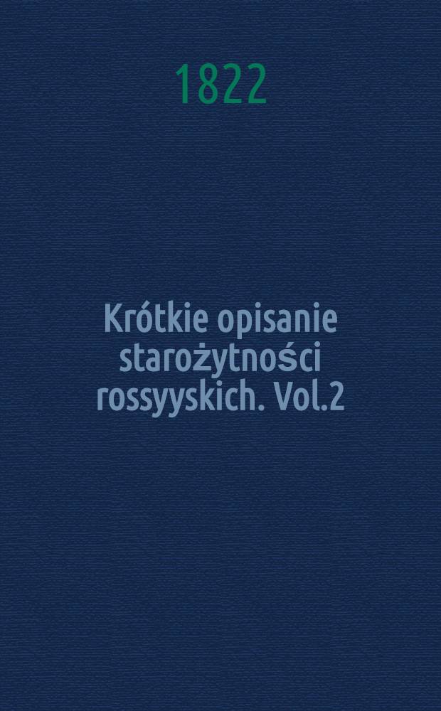 Krótkie opisanie starożytności rossyyskich. Vol.2