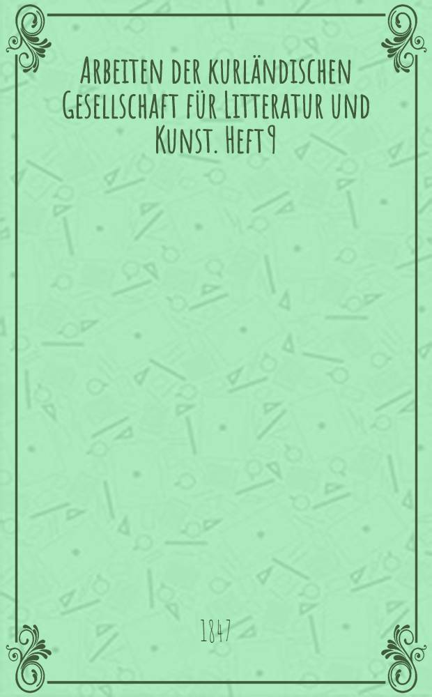 Arbeiten der kurländischen Gesellschaft für Litteratur und Kunst. Heft 9