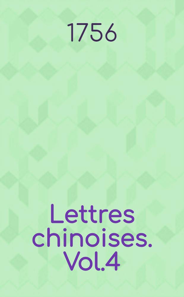 Lettres chinoises. Vol.4