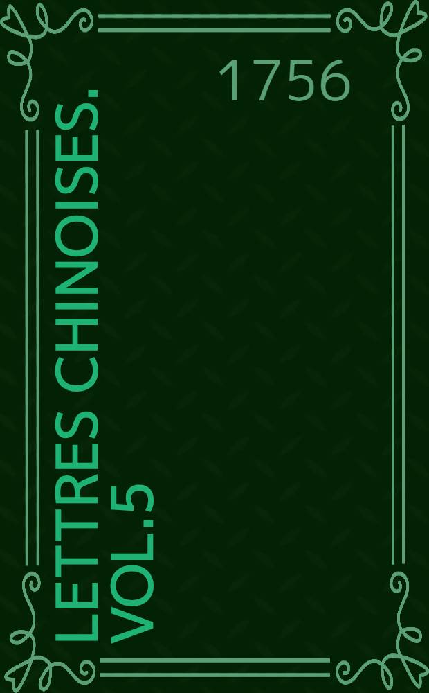 Lettres chinoises. Vol.5