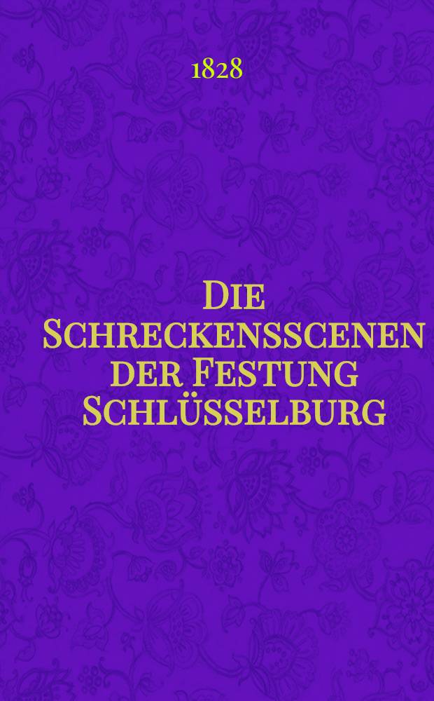 Die Schreckensscenen der Festung Schlüsselburg : Historischer Roman nach dem Französischen von C.F. Mandien. Vol.3