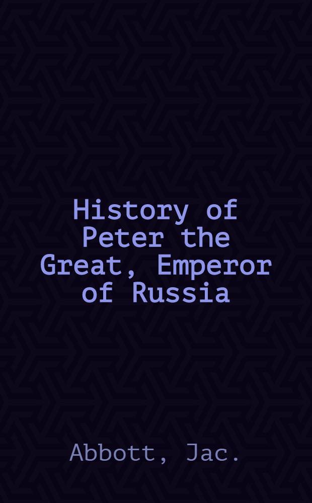 History of Peter the Great, Emperor of Russia