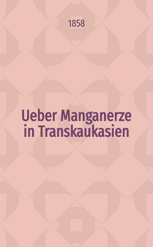 Ueber Manganerze in Transkaukasien
