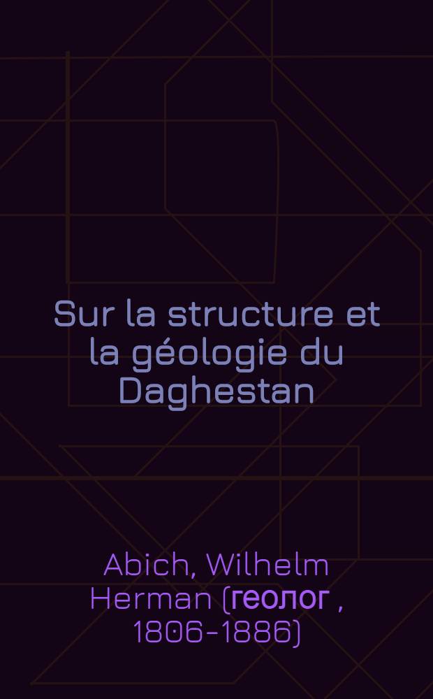 Sur la structure et la géologie du Daghestan