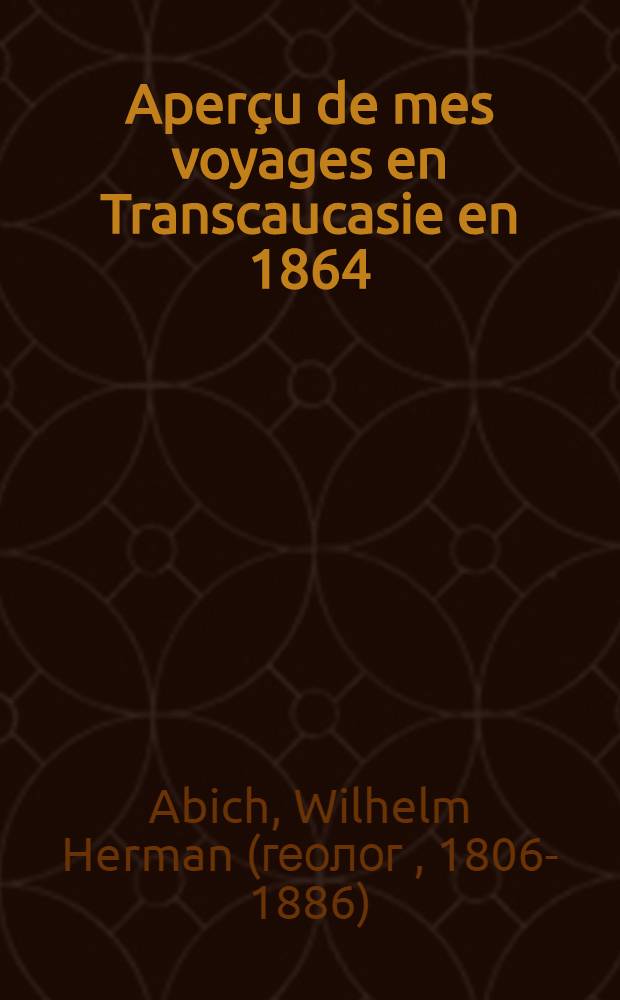 Aperçu de mes voyages en Transcaucasie en 1864