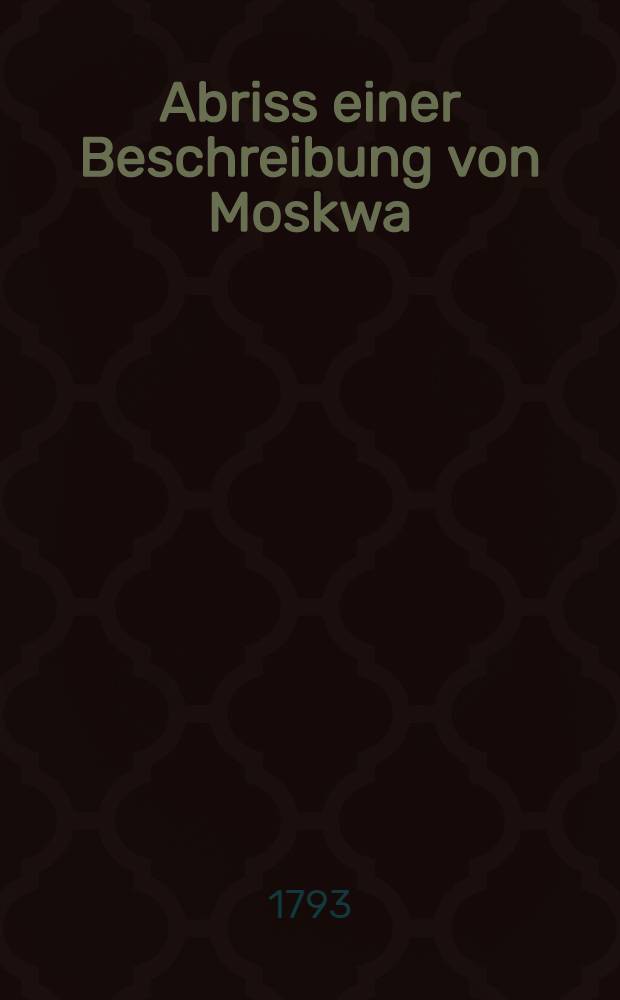 Abriss einer Beschreibung von Moskwa