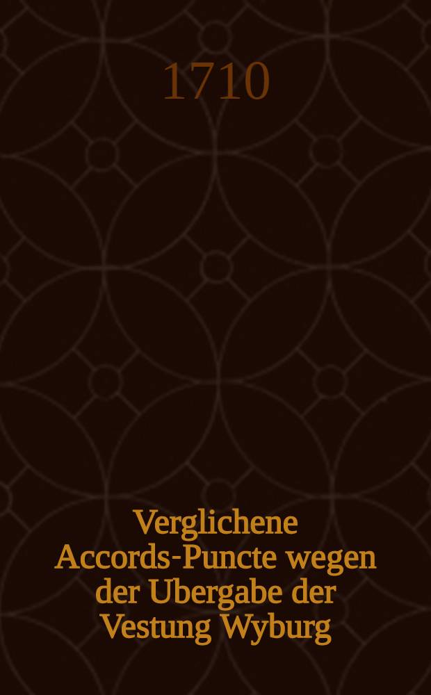 Verglichene Accords-Puncte wegen der Ubergabe der Vestung Wyburg