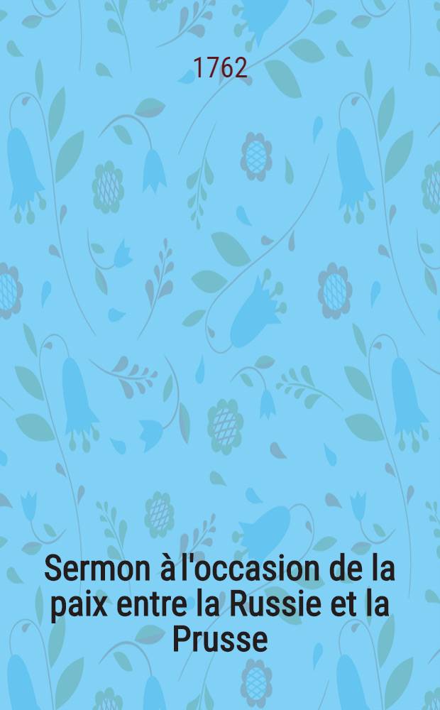 Sermon à l'occasion de la paix entre la Russie et la Prusse
