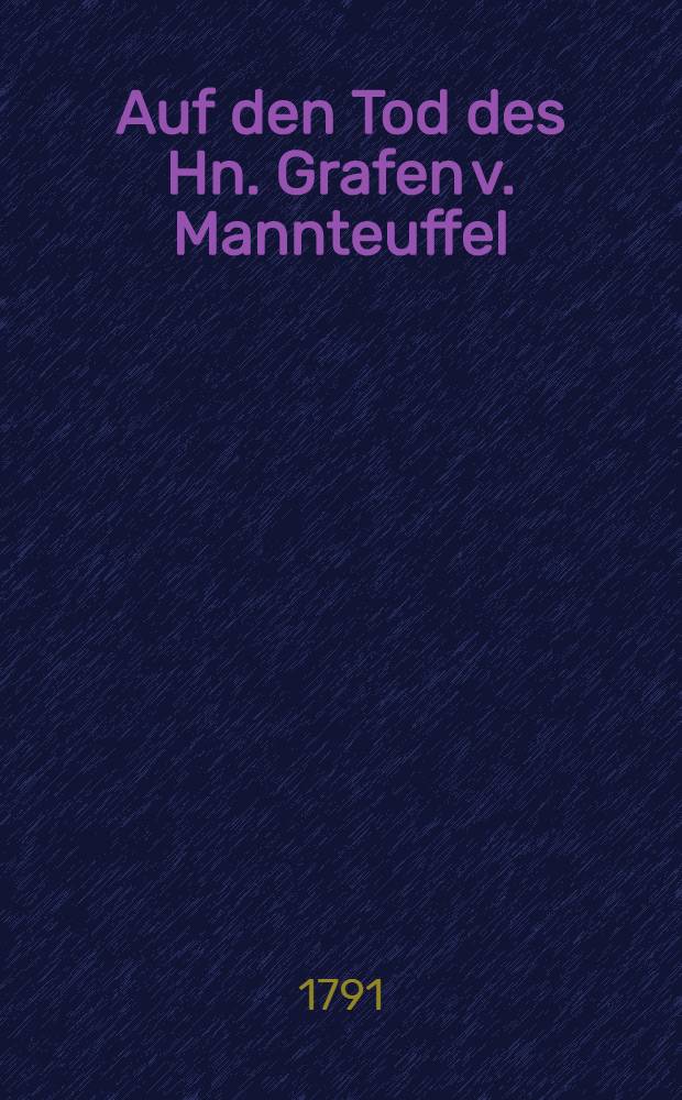 Auf den Tod des Hn. Grafen v. Mannteuffel