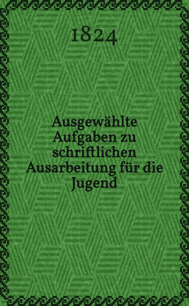 Ausgewählte Aufgaben zu schriftlichen Ausarbeitung für die Jugend