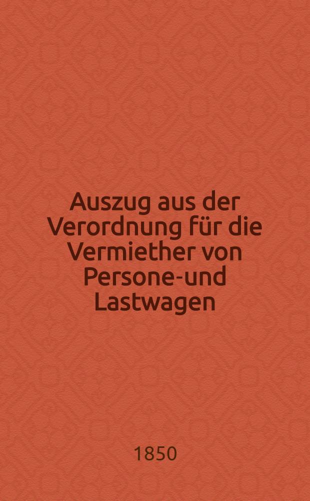 Auszug aus der Verordnung für die Vermiether von Personen- und Lastwagen (à Riga)