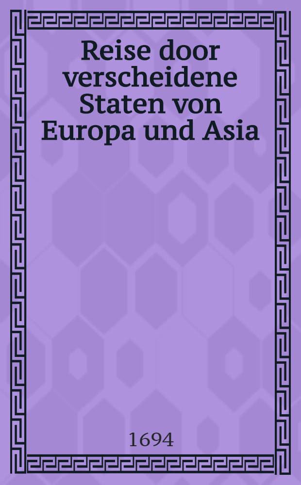 Reise door verscheidene Staten von Europa und Asia
