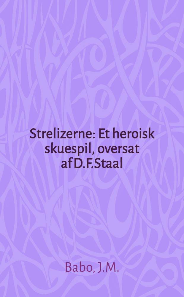 Strelizerne : Et heroisk skuespil, oversat af D.F.Staal