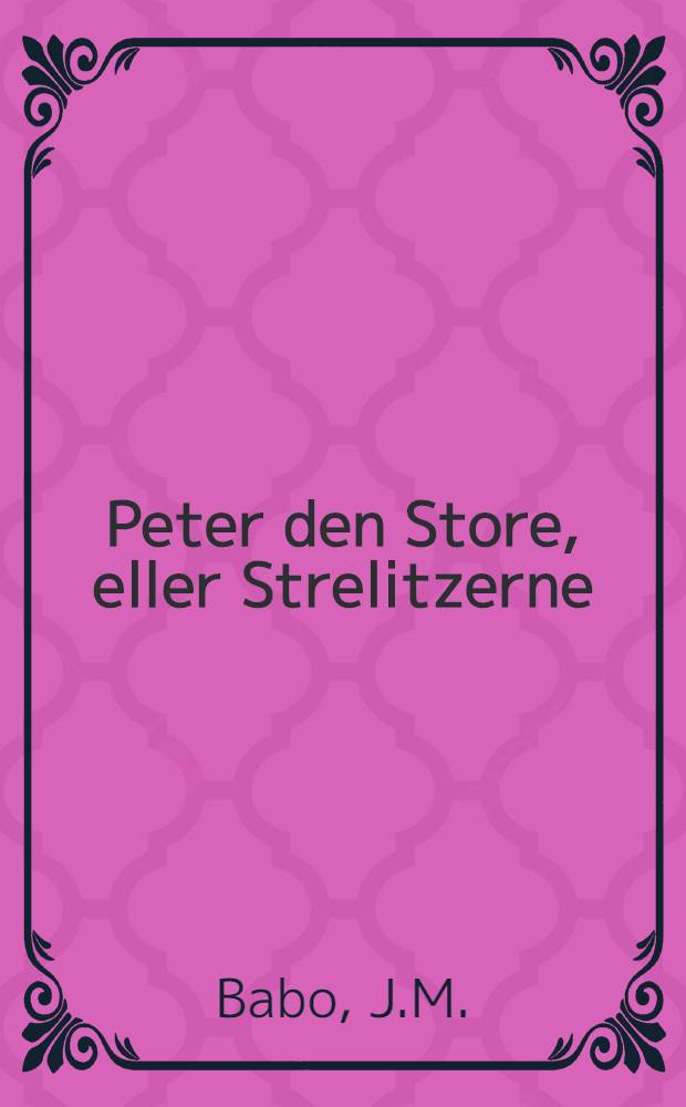 Peter den Store, eller Strelitzerne : Sk&aring;despel
