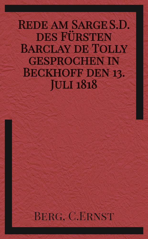 Rede am Sarge S.D. des Fürsten Barclay de Tolly gesprochen in Beckhoff den 13. Juli 1818