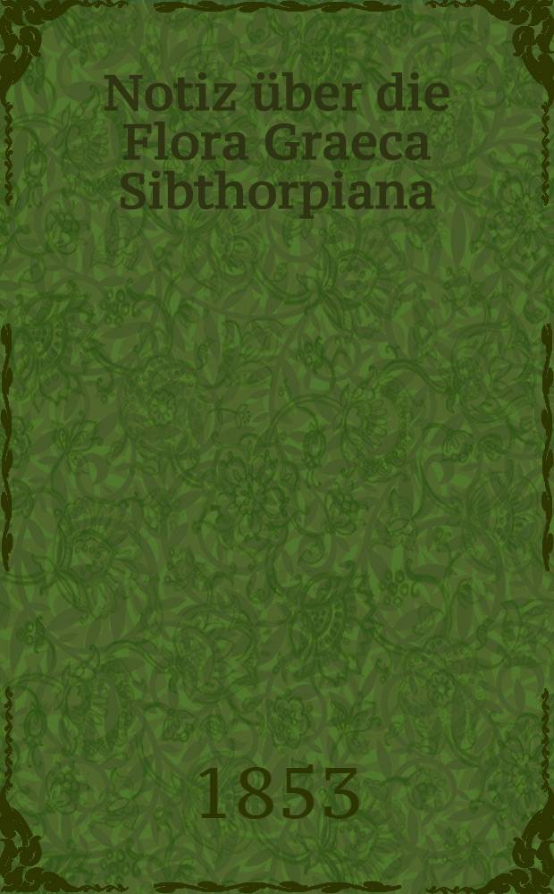 Notiz über die Flora Graeca Sibthorpiana : Dans la bibliothèque du jardin botanique à St.Pétersbourg