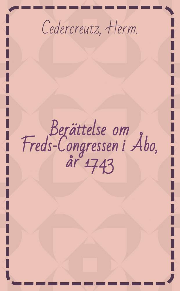 Berättelse om Freds-Congressen i Åbo, år 1743