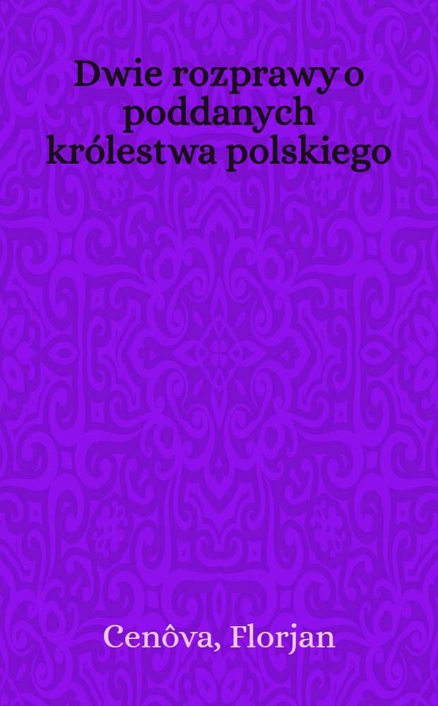 Dwie rozprawy o poddanych królestwa polskiego