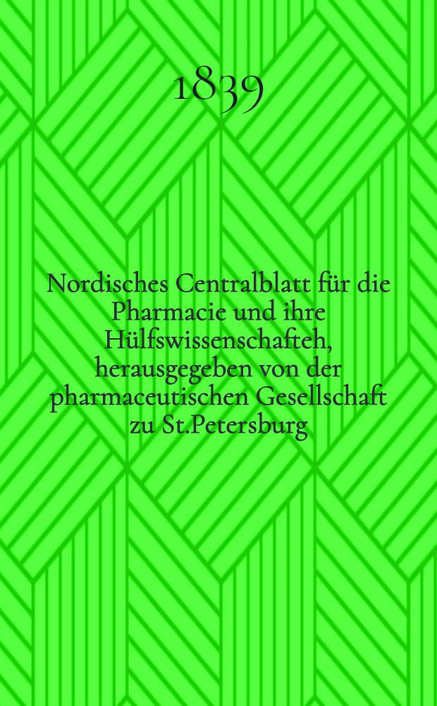 Nordisches Centralblatt für die Pharmacie und ihre Hülfswissenschafteh, herausgegeben von der pharmaceutischen Gesellschaft zu St.Petersburg