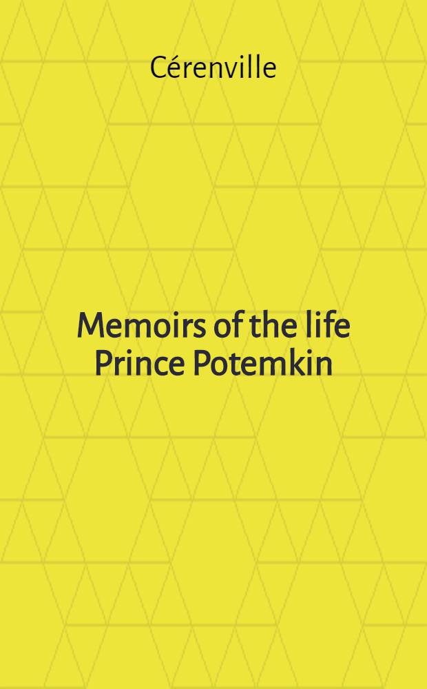 Memoirs of the life Prince Potemkin : Comprehending original anecdotes of Catherine II and of the Russian court : Translated from the German