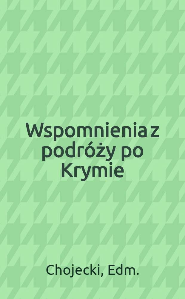 Wspomnienia z podr&oacute;ży po Krymie