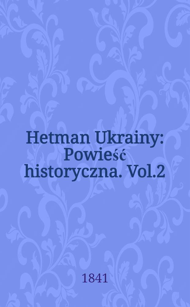 Hetman Ukrainy : Powieść historyczna. Vol.2