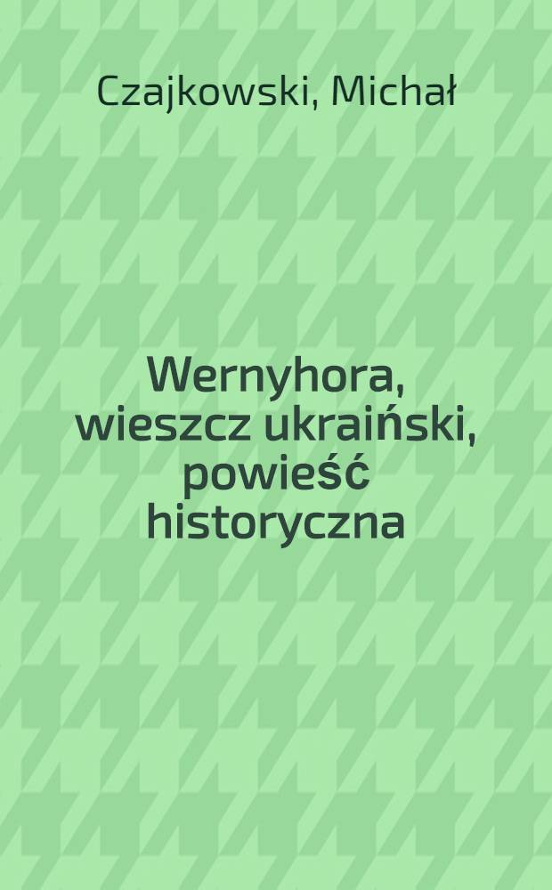 Wernyhora, wieszcz ukraiński, powieść historyczna