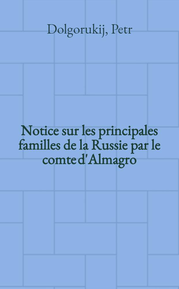 Notice sur les principales familles de la Russie par le comte d'Almagro