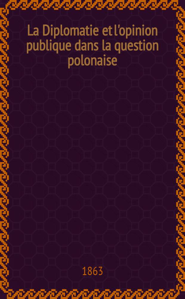 La Diplomatie et l'opinion publique dans la question polonaise