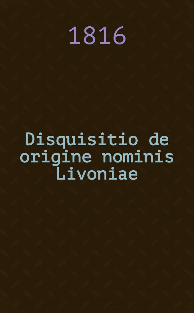 Disquisitio de origine nominis Livoniae