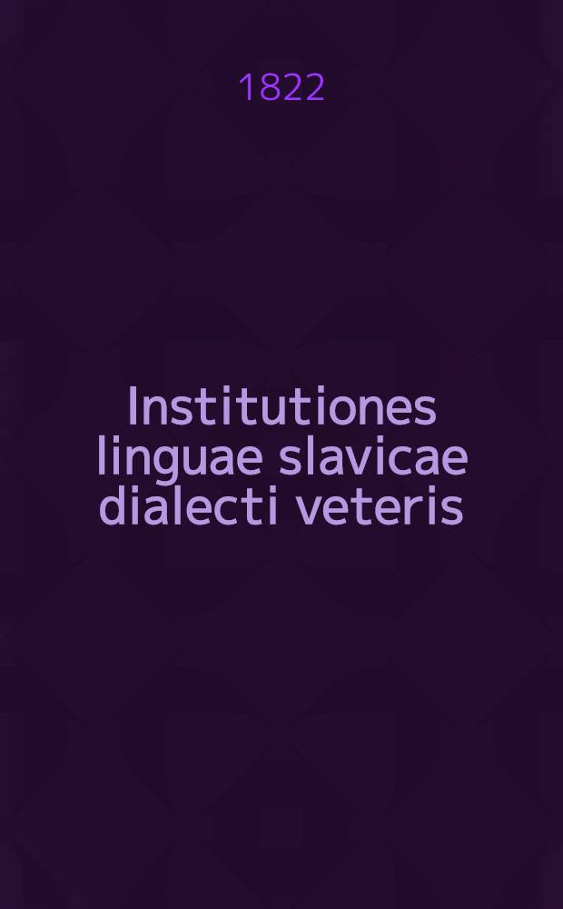 Institutiones linguae slavicae dialecti veteris