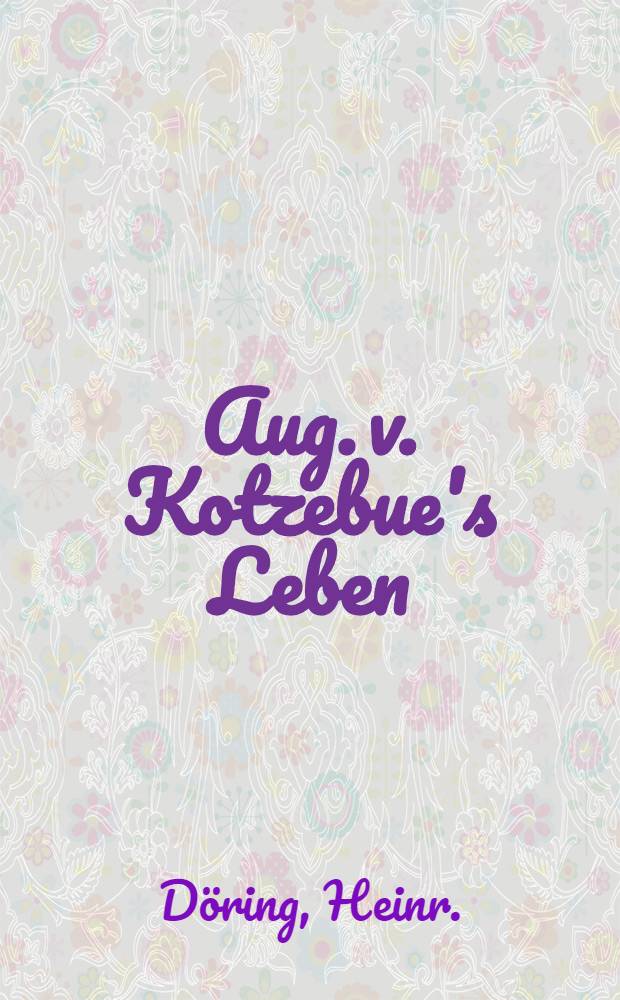 Aug. v. Kotzebue's Leben