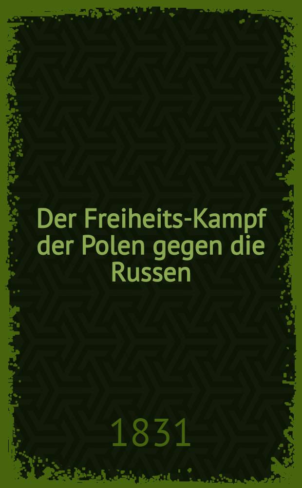 Der Freiheits-Kampf der Polen gegen die Russen